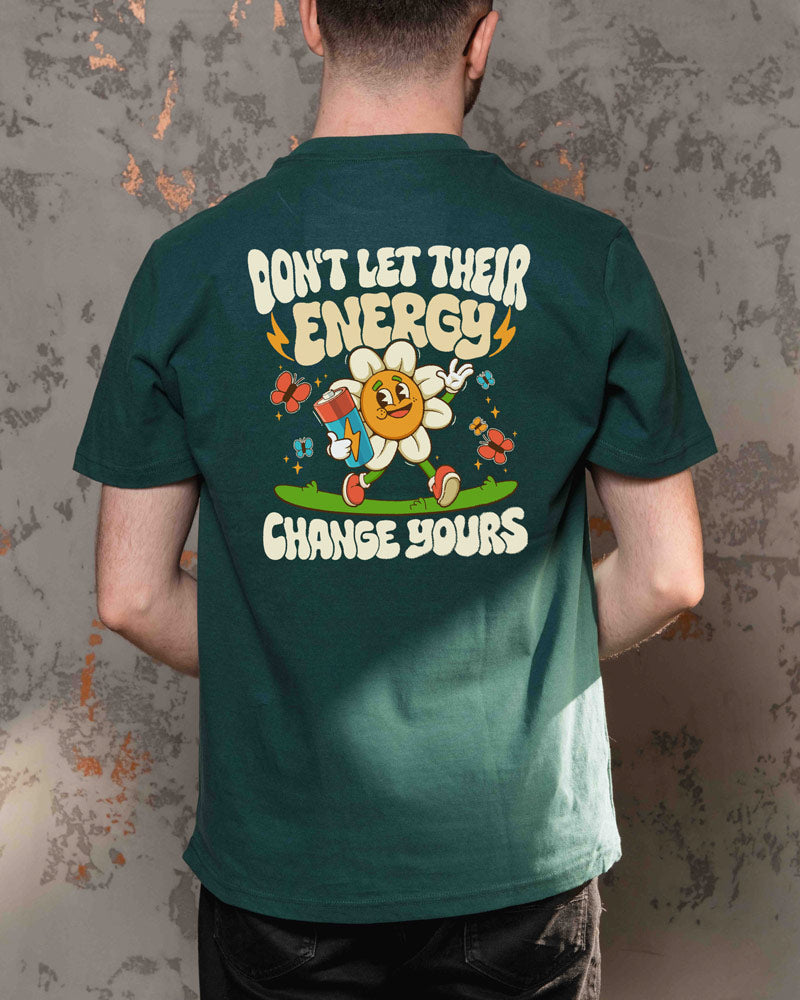 Don't let their Energy change Yours Shirt